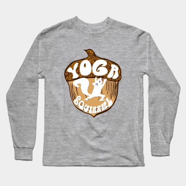 Yoga Squirrel with Acorn - funny yoga quote Long Sleeve T-Shirt by BrederWorks